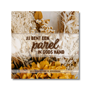 Jij bent een parel in Gods hand