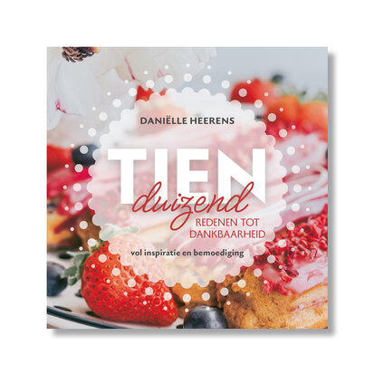 Tienduizend redenen tot dankbaarheid